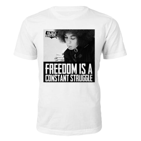 Freedom is a Constant Struggle T-Shirt