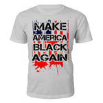 Make America Black Again T-Shirt